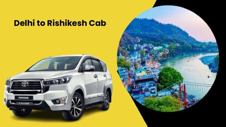 Delhi to Rishikesh Cab Service by Go India Cab