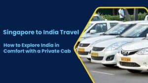 Private cab for Singaporeans in India – Short India tour by taxi with Go India Cab
